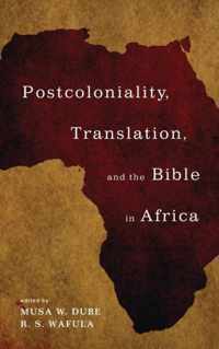 Postcoloniality, Translation, and the Bible in Africa