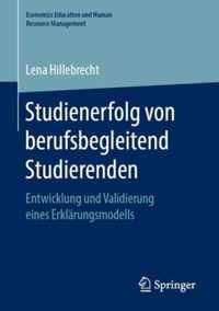 Studienerfolg Von Berufsbegleitend Studierenden: Entwicklung Und Validierung Eines Erklärungsmodells