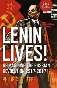 Lenin Lives!  Reimagining the Russian Revolution 19172017