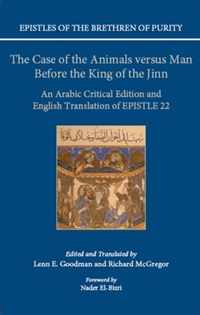 Epistles of the Brethren of Purity: The Case of the Animals Versus Man Before the King of the Jinn