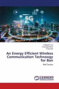 An Energy Efficient Wireless Communication Technoogy for Ban