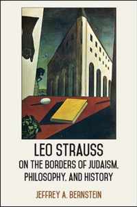 Leo Strauss on the Borders of Judaism, Philosophy, and History