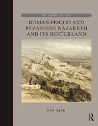 Roman-Period and Byzantine Nazareth and its Hinterland