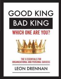 Good King, Bad King-Which One Are You?