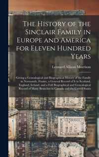 The History of the Sinclair Family in Europe and America for Eleven Hundred Years [microform]