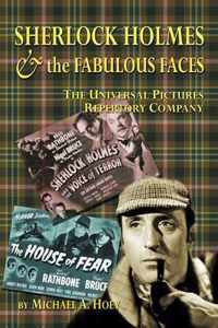 Sherlock Holmes & the Fabulousfaces - The Universal Pictures Repertory Company