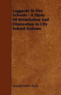 Laggards In Our Schools - A Study Of Retardation And Elimination In City School Systems