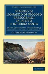 Viaggio Di Lionardo Di Niccoli Frescobaldi in Egitto E in Terra Santa