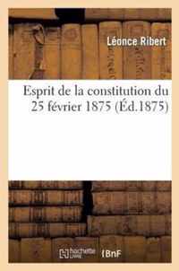 Esprit de la Constitution Du 25 Février 1875