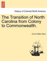 The Transition of North Carolina from Colony to Commonwealth.