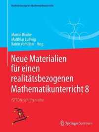 Neue Materialien fuer einen realitaetsbezogenen Mathematikunterricht 8