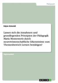 Lassen sich die Annahmen und grundlegenden Prinzipien der Padagogik Maria Montessoris durch neurowissenschaftliche Erkenntnisse zum Themenbereich Lernen bestatigen?