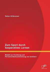 Zum Sport durch kooperatives Lernen - Modell zur Erziehung und Persoenlichkeitsentwicklung von Schulern