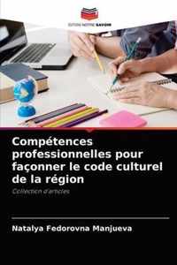 Competences professionnelles pour faconner le code culturel de la region