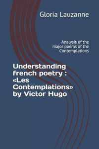 Understanding french poetry: Les Contemplations by Victor Hugo