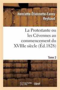 La Protestante Ou Les Cevennes Au Commencement Du Xviiie Siecle. Tome 2