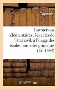 Instructions Elementaires Sur Les Actes de l'Etat Civil A l'Usage Des Ecoles Normales Primaires 1843