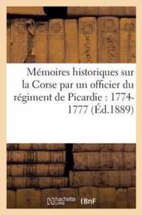 Mémoires Historiques Sur La Corse Par Un Officier Du Régiment de Picardie: 1774-1777