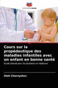 Cours sur la propedeutique des maladies infantiles avec un enfant en bonne sante