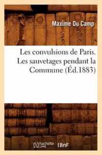 Les Convulsions de Paris. Les Sauvetages Pendant La Commune (Ed.1883)