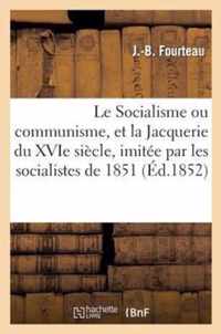 Le Socialisme Ou Communisme, Et La Jacquerie Du Xvie Siecle, Imitee Par Les Socialistes de 1851