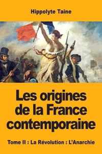 Les origines de la France contemporaine: Tome II: La Revolution