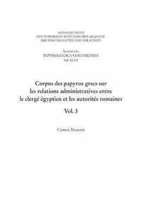 Corpus Des Papyrus Grecs Sur Les Relations Administratives Entre Le Clerge Egyptien Et Les Autorites Romaines