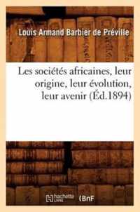 Les Societes Africaines, Leur Origine, Leur Evolution, Leur Avenir (Ed.1894)