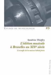 L'aedition Musicale Aa Bruxelles Au XIXe Siaecle