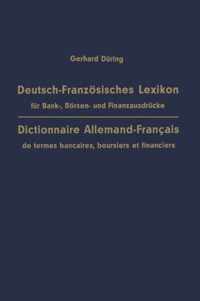 Deutsch-Franzoesisches Lexikon Fur Bank-, Boersen- Und Finanzausdrucke / Dictionnaire Allemand-Francais de Termes Bancaires, Boursiers Et Financiers