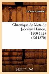 Chronique de Metz de Jacomin Husson, 1200-1525 (Ed.1870)