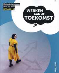 Toekomst  -  Werken aan je Toekomst niveau 3-4 methode Loopbaan voor het mbo