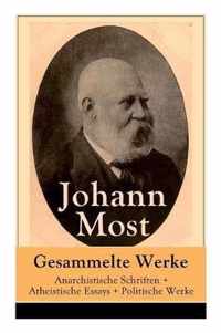 Gesammelte Werke: Anarchistische Schriften + Atheistische Essays + Politische Werke