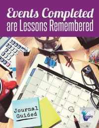 Events Completed are Lessons Remembered Journal Guided