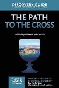 TTWMKPATH TO THE CROSS DG Embracing Obedience and Sacrifice That the World May Know