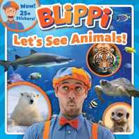 Blippi: Let&apos;s See Animals!