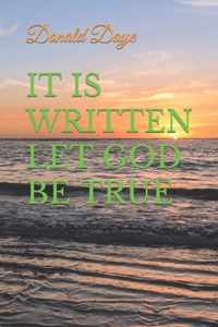 It Is Written Let God Be True