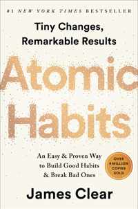 Atomic Habits : An Easy & Proven Way to Build Good Habits & Break Bad Ones