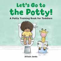 Let&apos;s Go to the Potty!: A Potty Training Book for Toddlers