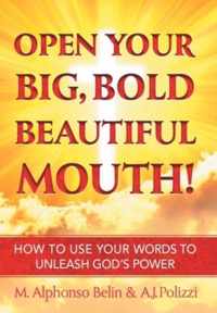 Open Your Big, Bold Beautiful Mouth!