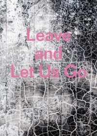 Leave and Let Us Go