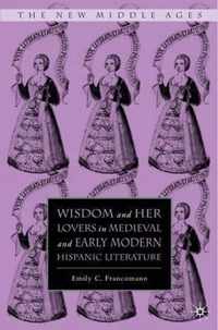 Wisdom and Her Lovers in Medieval and Early Modern Hispanic Literature