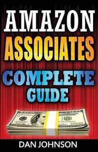 Amazon Associates: Complete Guide: Make Money Online with Amazon Associates: The Amazon Associates Bible