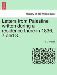 Letters from Palestine Written During a Residence There in 1836, 7 and 8.