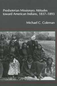 Presbyterian Missionary Attitudes toward American Indians, 18371893