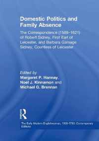 Domestic Politics and Family Absence: The Correspondence (1588-1621) of Robert Sidney, First Earl of Leicester, and Barbara Gamage Sidney, Countess of
