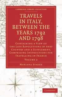 Travels in Italy, Between the Years 1792 and 1798, Containing a View of the Late Revolutions in That Country, Vol. 2