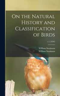 On the Natural History and Classification of Birds; v.1 (1836)