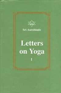 Letters on Yoga, Vol. I