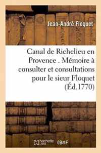 Canal de Richelieu En Provence. Memoire A Consulter Et Consultations Pour Le Sieur Floquet